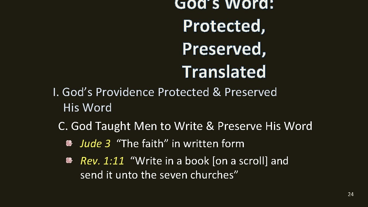 God’s Word: Protected, Preserved, Translated I. God’s Providence Protected & Preserved His Word C.