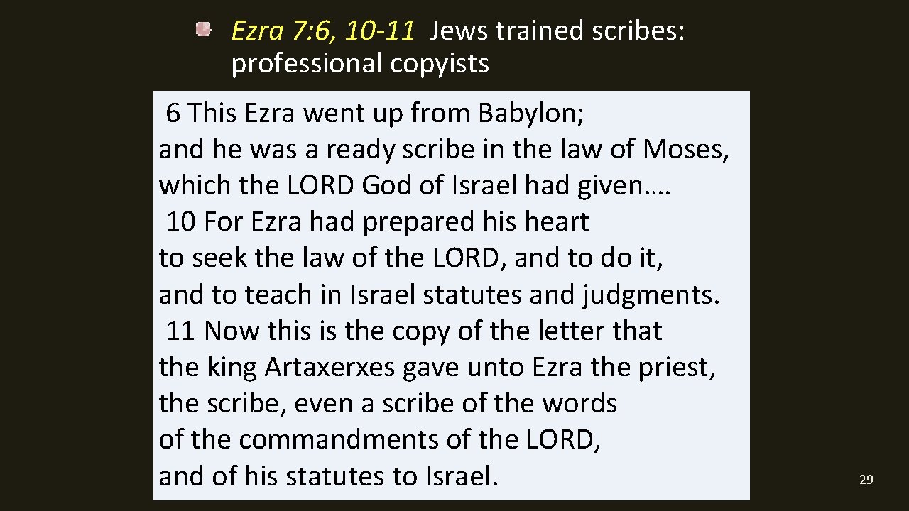 Ezra 7: 6, 10 -11 Jews trained scribes: professional copyists 6 This Ezra went