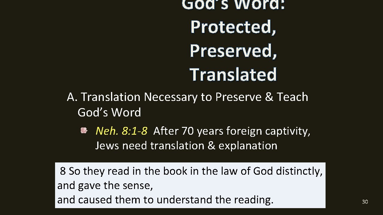 God’s Word: Protected, Preserved, Translated A. Translation Necessary to Preserve & Teach God’s Word