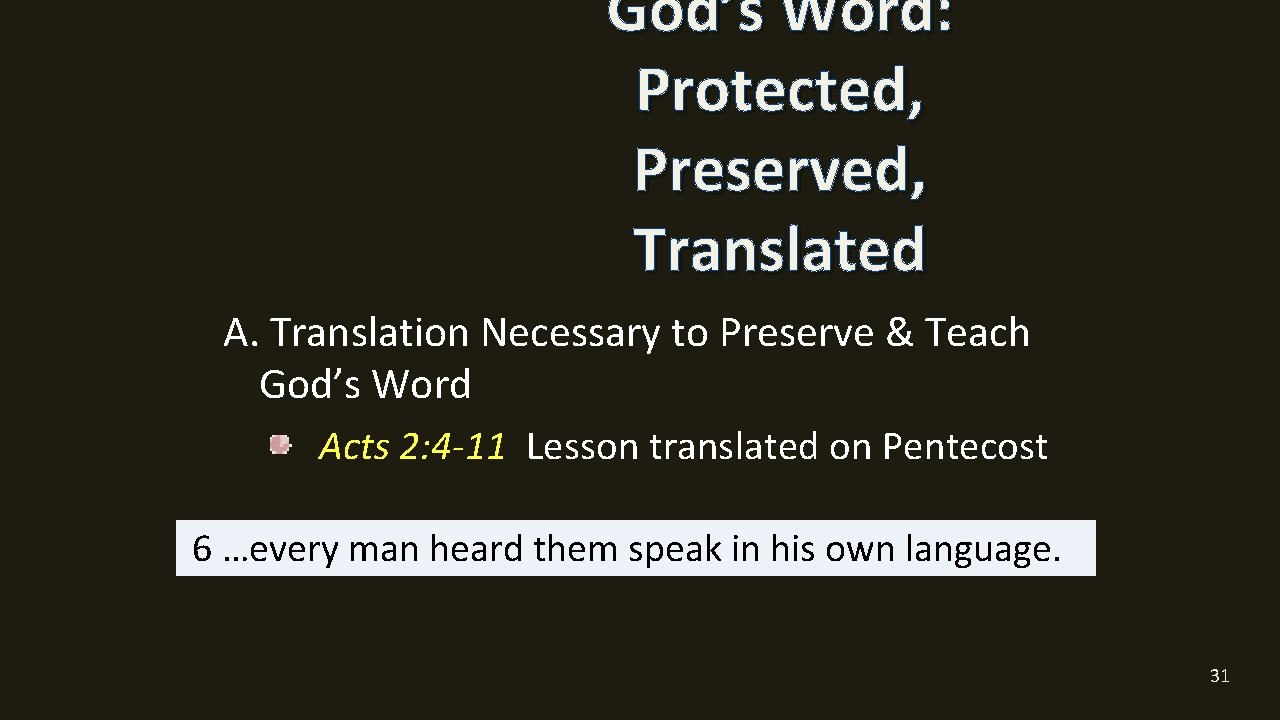 God’s Word: Protected, Preserved, Translated A. Translation Necessary to Preserve & Teach God’s Word