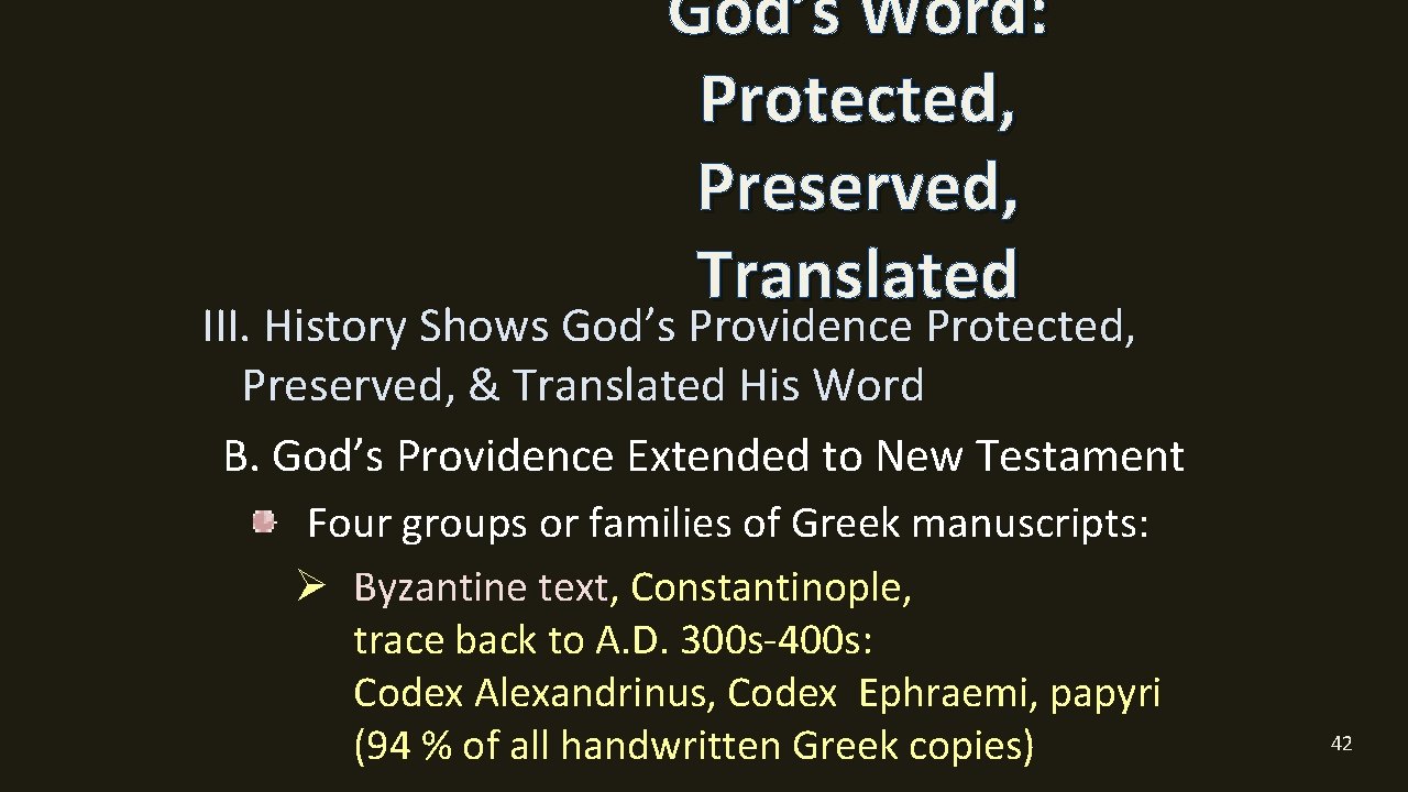 God’s Word: Protected, Preserved, Translated III. History Shows God’s Providence Protected, Preserved, & Translated