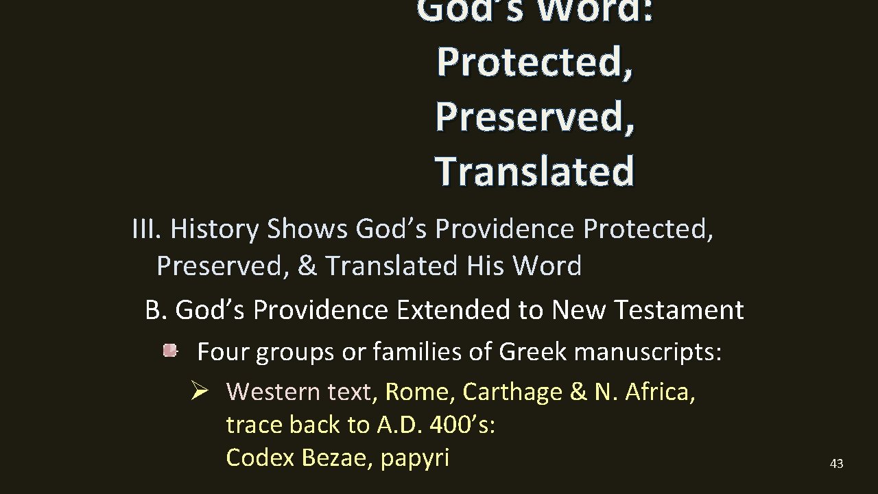 God’s Word: Protected, Preserved, Translated III. History Shows God’s Providence Protected, Preserved, & Translated