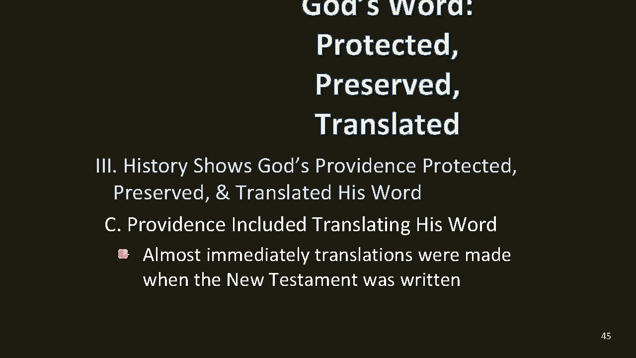 God’s Word: Protected, Preserved, Translated III. History Shows God’s Providence Protected, Preserved, & Translated