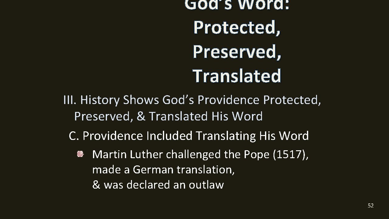 God’s Word: Protected, Preserved, Translated III. History Shows God’s Providence Protected, Preserved, & Translated