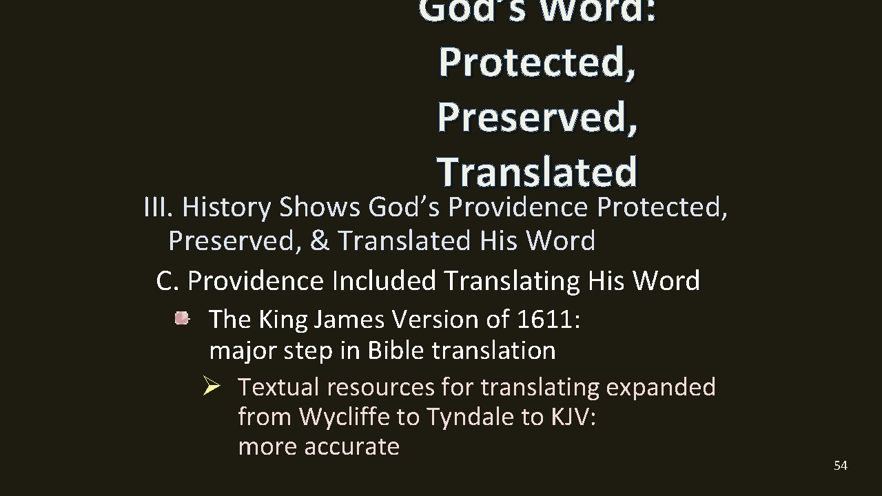 God’s Word: Protected, Preserved, Translated III. History Shows God’s Providence Protected, Preserved, & Translated