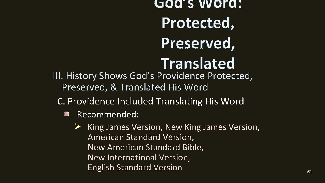 God’s Word: Protected, Preserved, Translated III. History Shows God’s Providence Protected, Preserved, & Translated