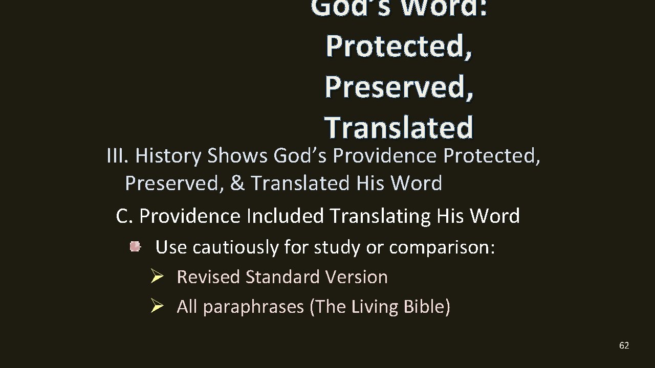 God’s Word: Protected, Preserved, Translated III. History Shows God’s Providence Protected, Preserved, & Translated