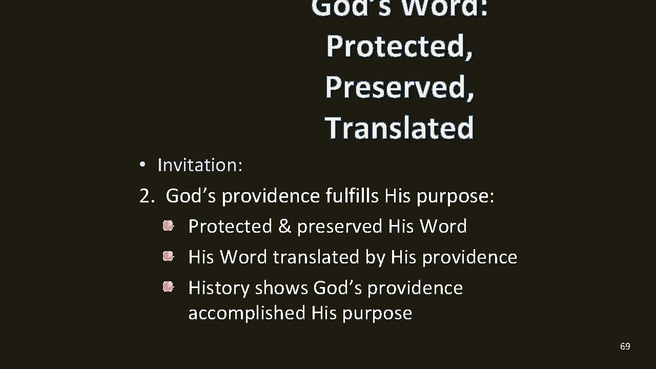 God’s Word: Protected, Preserved, Translated • Invitation: 2. God’s providence fulfills His purpose: Protected