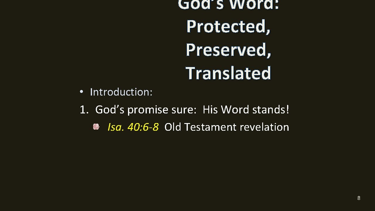  • Introduction: God’s Word: Protected, Preserved, Translated 1. God’s promise sure: His Word