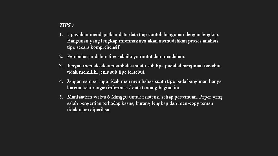 TIPS : 1. Upayakan mendapatkan data-data tiap contoh bangunan dengan lengkap. Bangunan yang lengkap TIPS : 1. Upayakan mendapatkan data-data tiap contoh bangunan dengan lengkap. Bangunan yang lengkap
