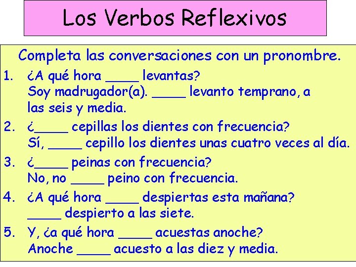 Los Verbos Reflexivos Completa las conversaciones con un pronombre. 1. 2. 3. 4. 5.