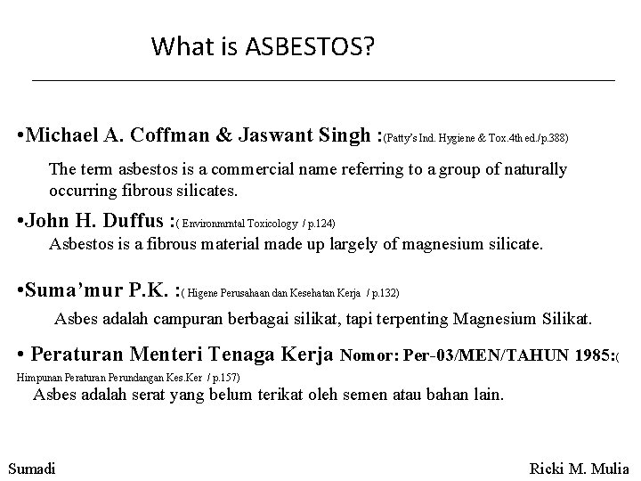 What is ASBESTOS? • Michael A. Coffman & Jaswant Singh : (Patty’s Ind. Hygiene