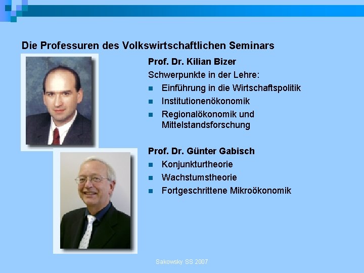 Die Professuren des Volkswirtschaftlichen Seminars Prof. Dr. Kilian Bizer Schwerpunkte in der Lehre: n