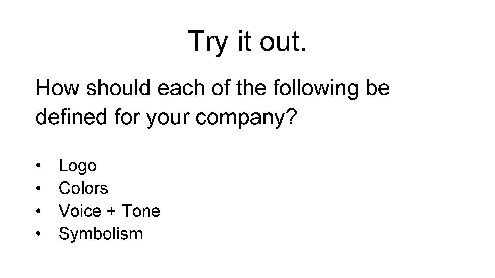 Try it out. How should each of the following be defined for your company?