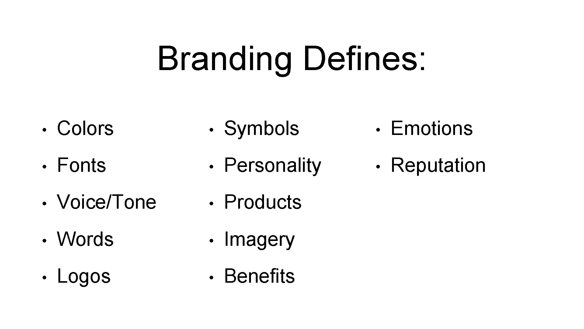 Branding Defines: • Colors • Symbols • Emotions • Fonts • Personality • Reputation