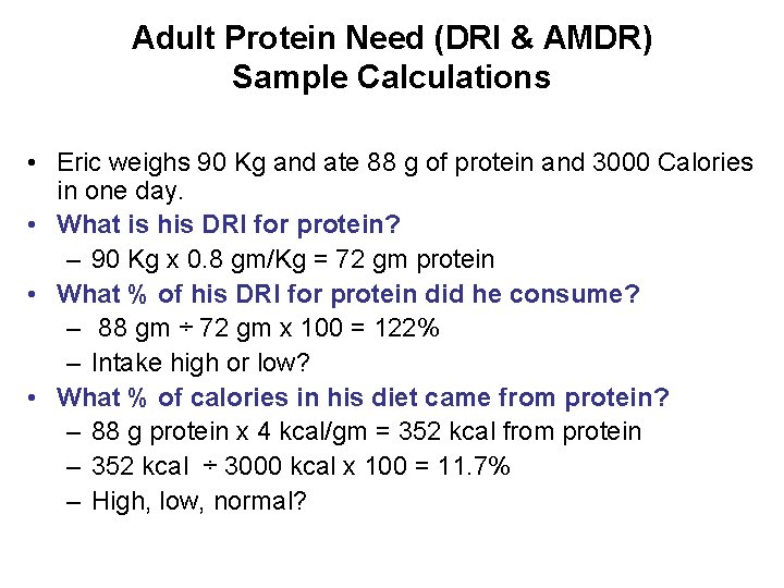 Adult Protein Need (DRI & AMDR) Sample Calculations • Eric weighs 90 Kg and