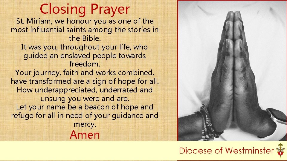 Closing Prayer St. Miriam, we honour you as one of the most influential saints