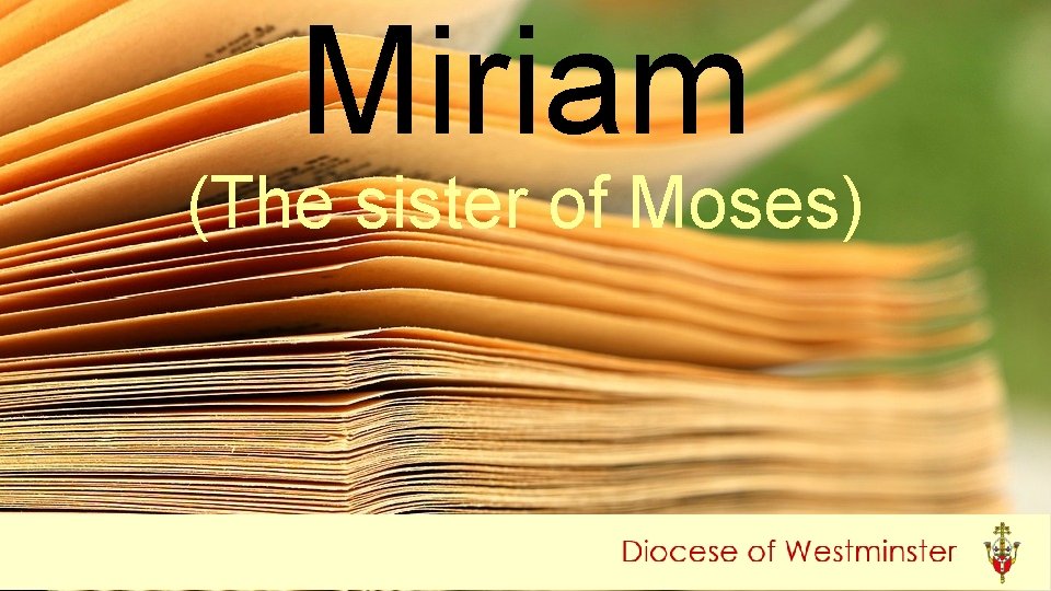 Miriam (The sister of Moses) 
