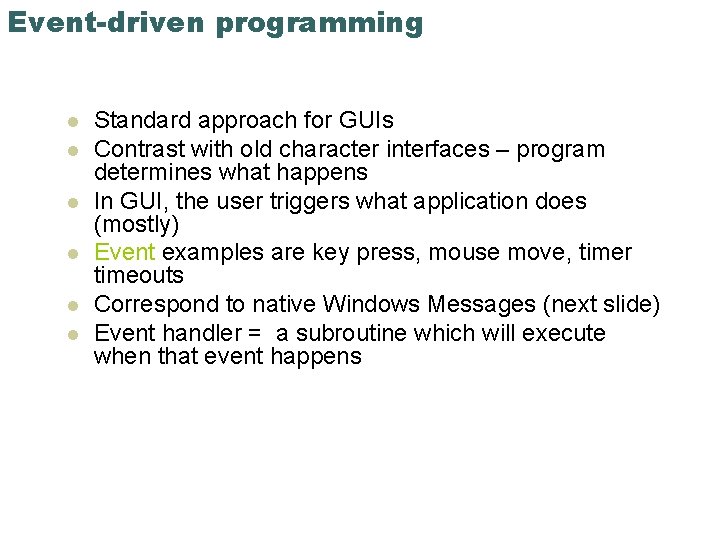 Event-driven programming l l l Standard approach for GUIs Contrast with old character interfaces