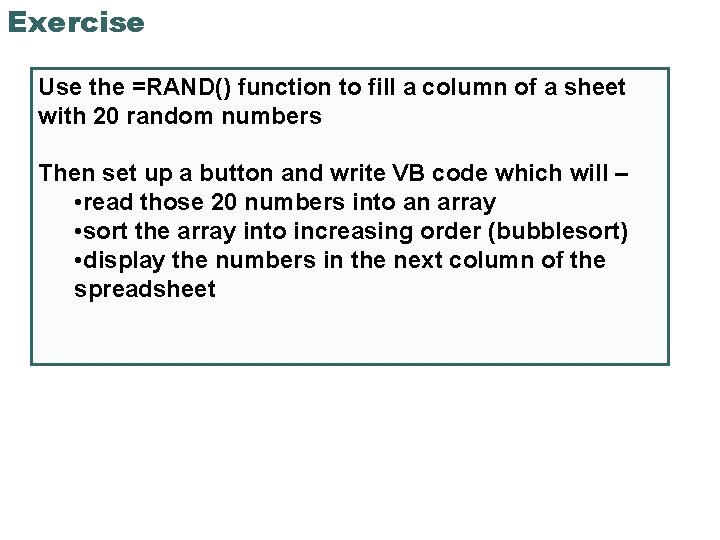 Exercise Use the =RAND() function to fill a column of a sheet with 20
