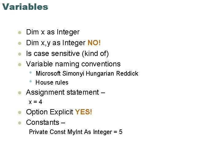 Variables l l l Dim x as Integer Dim x, y as Integer NO!