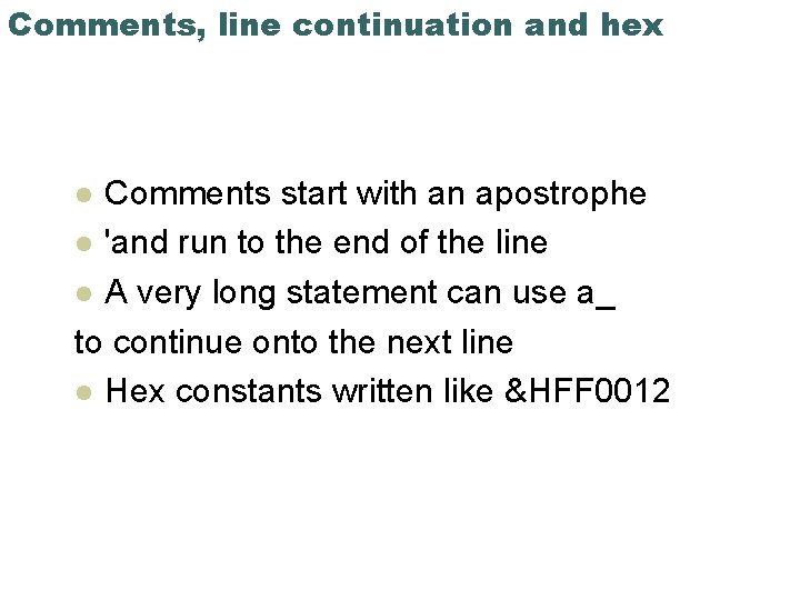 Comments, line continuation and hex Comments start with an apostrophe l 'and run to