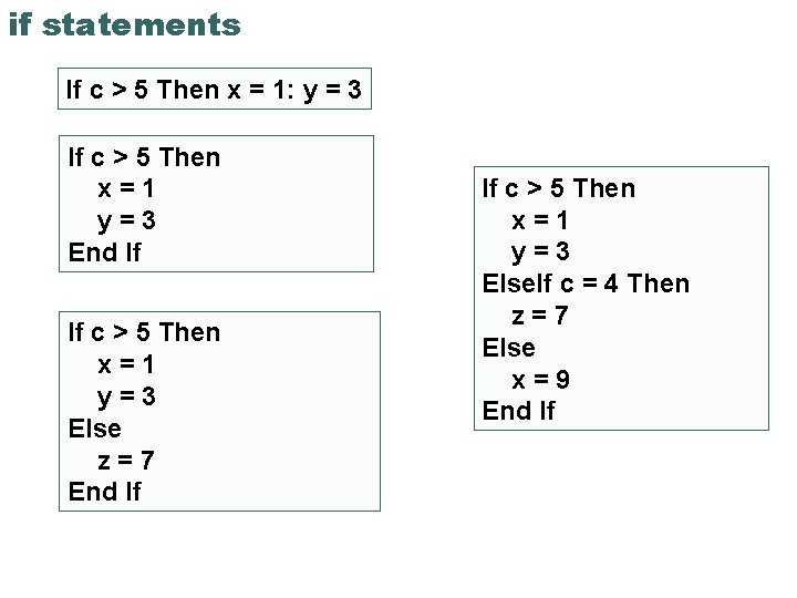 if statements If c > 5 Then x = 1: y = 3 If