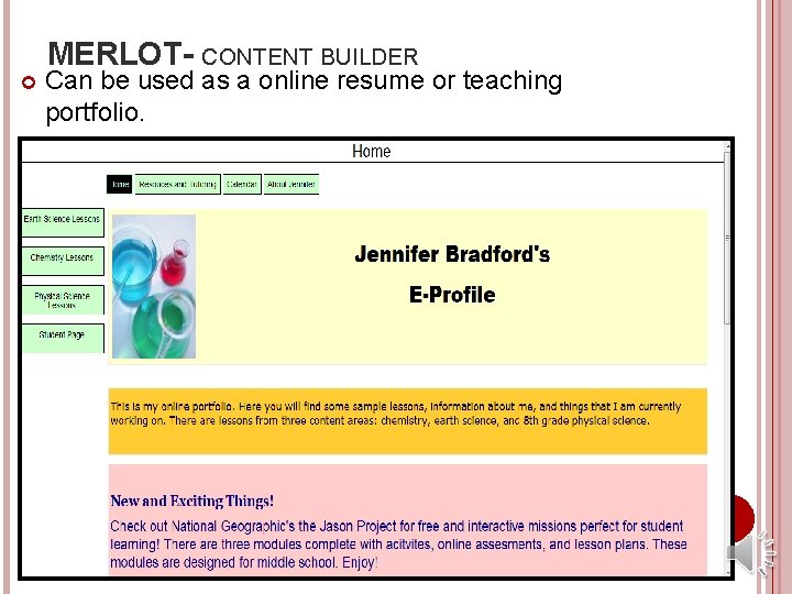  MERLOT- CONTENT BUILDER Can be used as a online resume or teaching portfolio.