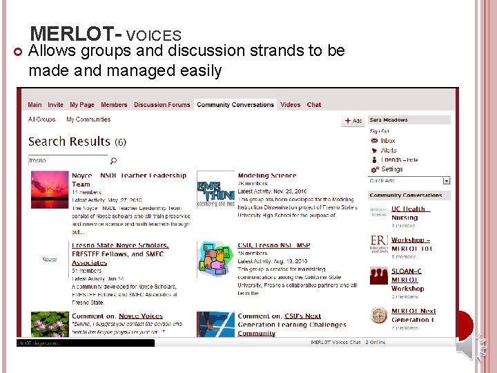  MERLOT- VOICES Allows groups and discussion strands to be made and managed easily