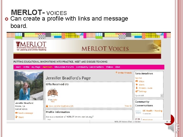  MERLOT- VOICES Can create a profile with links and message board. 