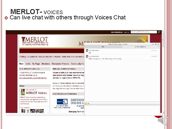  MERLOT- VOICES Can live chat with others through Voices Chat 