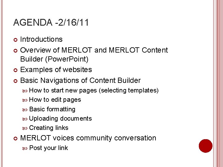 AGENDA -2/16/11 Introductions Overview of MERLOT and MERLOT Content Builder (Power. Point) Examples of