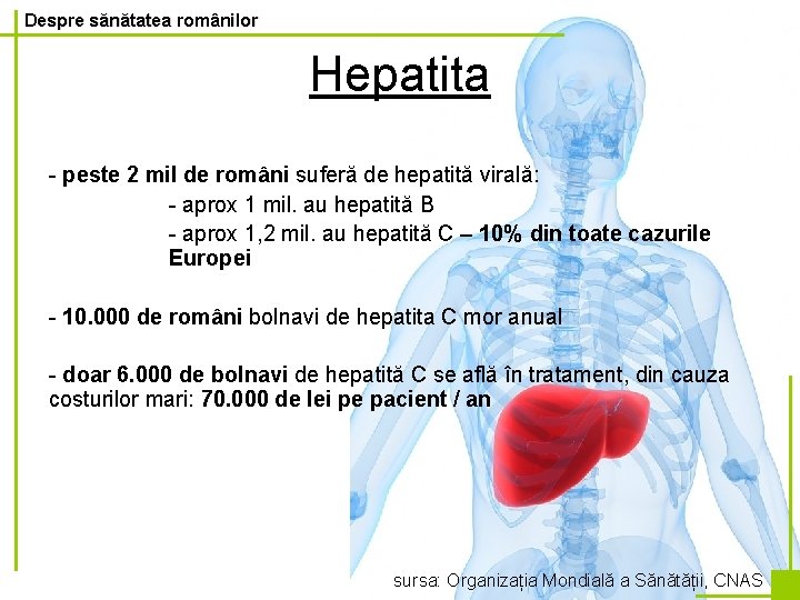 Despre sănătatea românilor Hepatita - peste 2 mil de români suferă de hepatită virală: