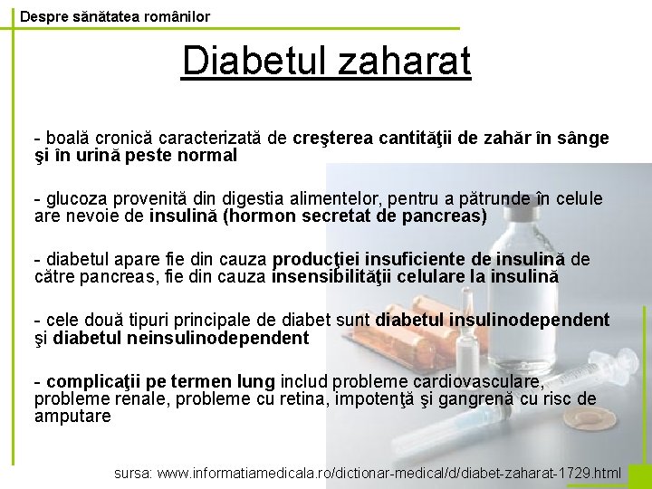 Despre sănătatea românilor Diabetul zaharat - boală cronică caracterizată de creşterea cantităţii de zahăr