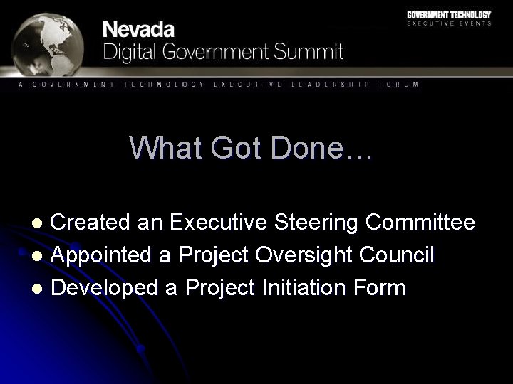 What Got Done… Created an Executive Steering Committee l Appointed a Project Oversight Council What Got Done… Created an Executive Steering Committee l Appointed a Project Oversight Council