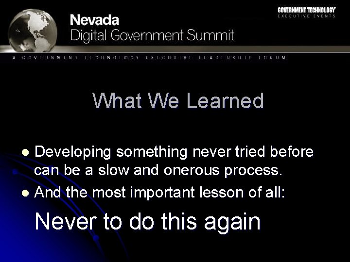 What We Learned Developing something never tried before can be a slow and onerous What We Learned Developing something never tried before can be a slow and onerous