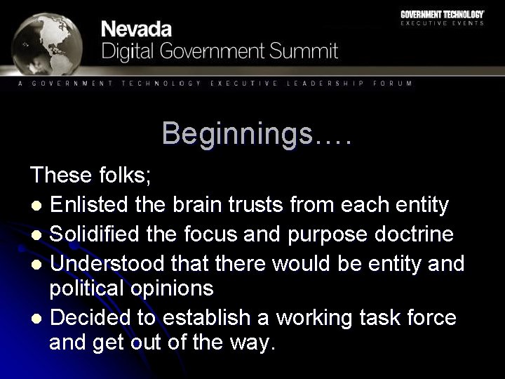 Beginnings…. These folks; l Enlisted the brain trusts from each entity l Solidified the Beginnings…. These folks; l Enlisted the brain trusts from each entity l Solidified the