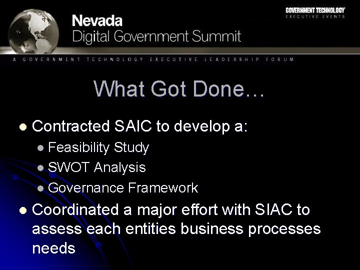 What Got Done… l Contracted SAIC to develop a: l Feasibility Study l SWOT What Got Done… l Contracted SAIC to develop a: l Feasibility Study l SWOT