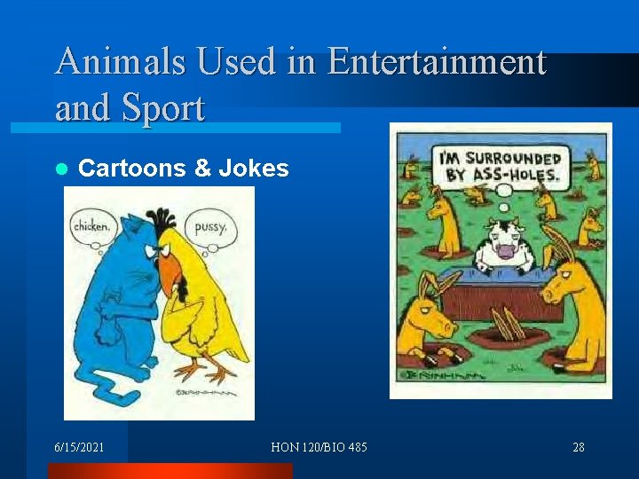 Animals Used in Entertainment and Sport l Cartoons & Jokes 6/15/2021 HON 120/BIO 485