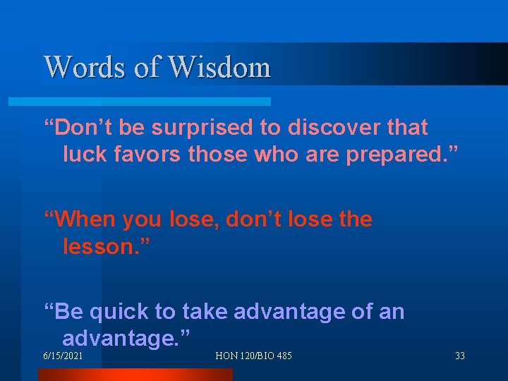 Words of Wisdom “Don’t be surprised to discover that luck favors those who are