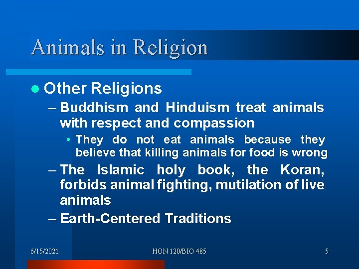 Animals in Religion l Other Religions – Buddhism and Hinduism treat animals with respect