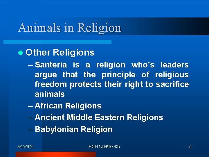 Animals in Religion l Other Religions – Santeria is a religion who’s leaders argue