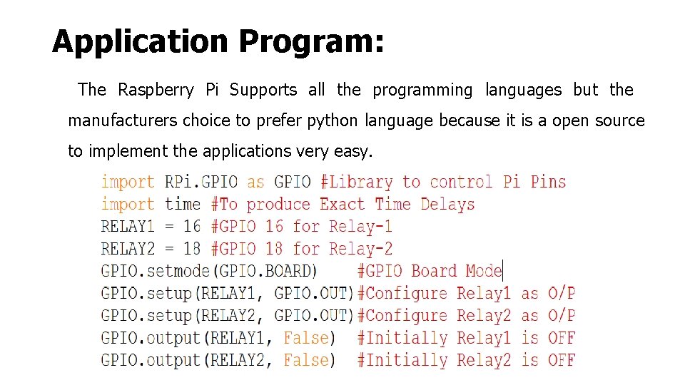 Application Program: The Raspberry Pi Supports all the programming languages but the manufacturers choice