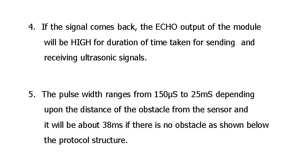 4. If the signal comes back, the ECHO output of the module will be