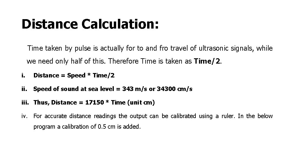 Distance Calculation: Time taken by pulse is actually for to and fro travel of