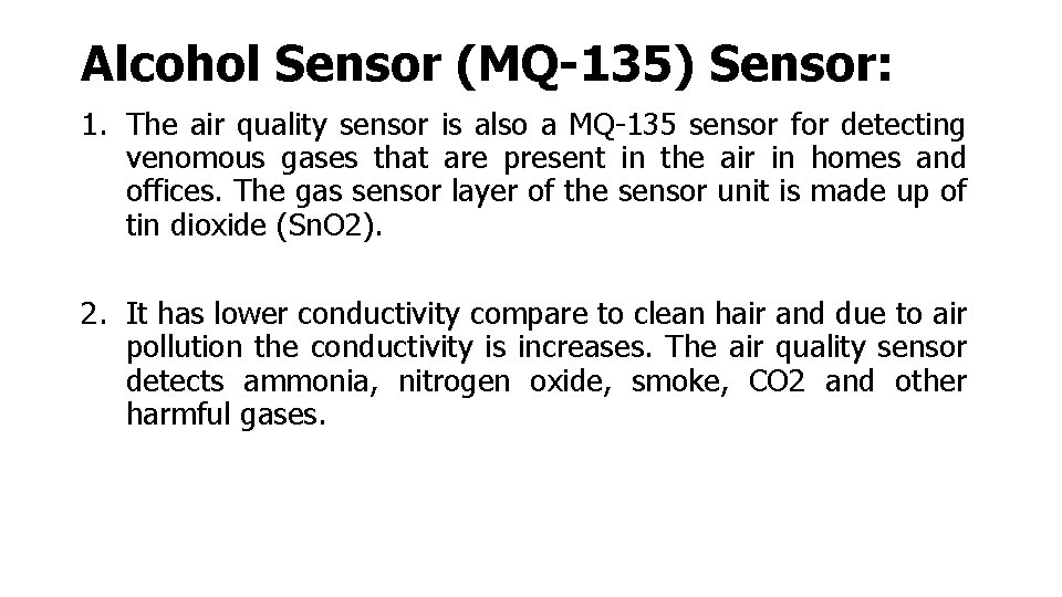 Alcohol Sensor (MQ-135) Sensor: 1. The air quality sensor is also a MQ-135 sensor