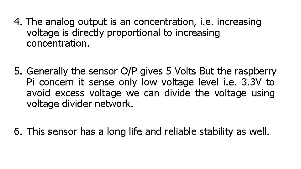 4. The analog output is an concentration, i. e. increasing voltage is directly proportional