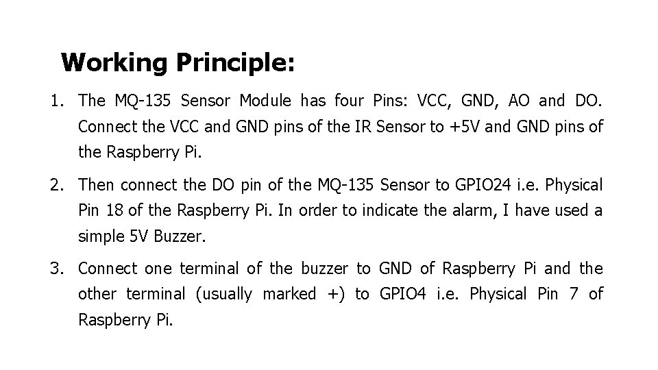 Working Principle: 1. The MQ-135 Sensor Module has four Pins: VCC, GND, AO and