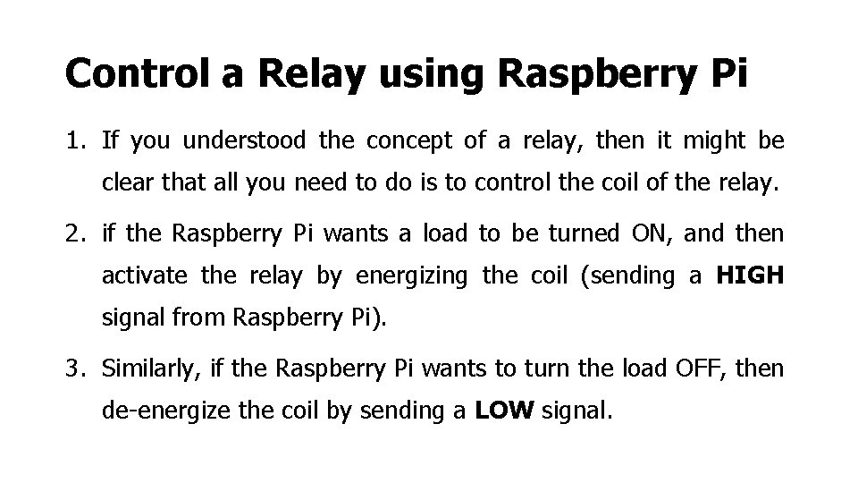 Control a Relay using Raspberry Pi 1. If you understood the concept of a