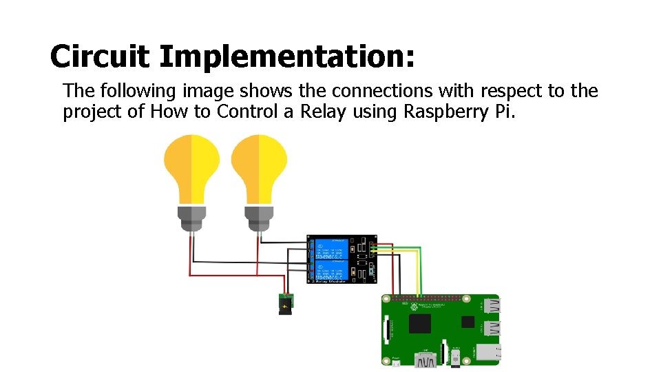 Circuit Implementation: The following image shows the connections with respect to the project of
